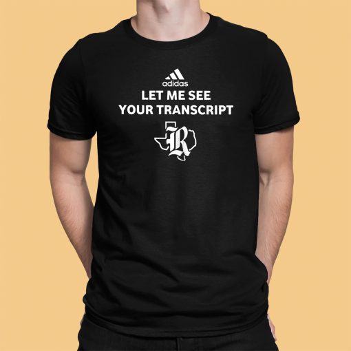 Marco Regalado Let Me See Your Transcript Shirt