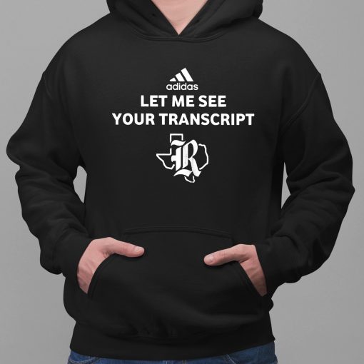 Marco Regalado Let Me See Your Transcript Shirt