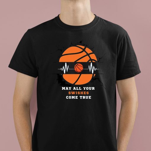 May All Your Swishes Come True Basketball Shirt