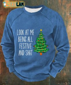 Men's Look At Me Being All Festive And Sht Print Casual Sweatshirt 1