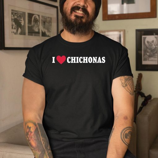 Mr Julian I Love Chichonas Shirt