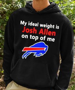 My Ideal Weight Is Josh Allen On Top Of Me Shirt 2 1