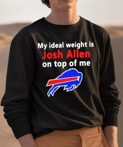 My Ideal Weight Is Josh Allen On Top Of Me Shirt 3 1