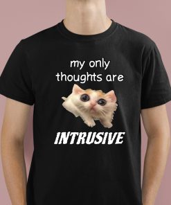 My Only Thoughts Are Intrusive Cat Shirt 1 1