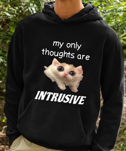 My Only Thoughts Are Intrusive Cat Shirt 2 1