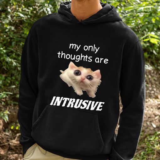 My Only Thoughts Are Intrusive Cat Shirt