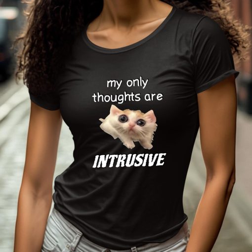 My Only Thoughts Are Intrusive Cat Shirt