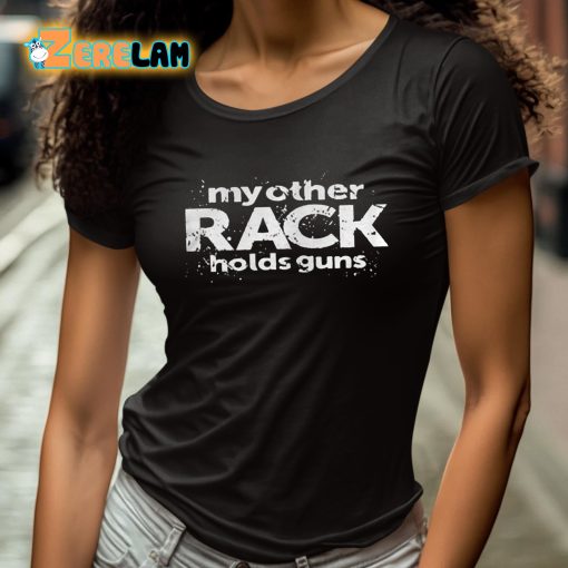 My Other Rack Holds Guns Shirt