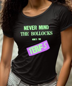 Never Mind The Bollocks Heres The Terfs Shirt 4 1