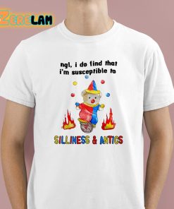 Ngl I Do Find That I’m Susceptible To Silliness And Antics Shirt