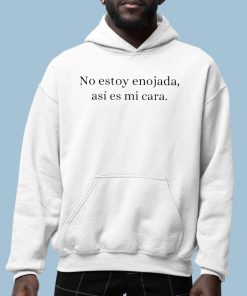 No Estoy Enojada Asi Es Mi Cara Shirt 6 1