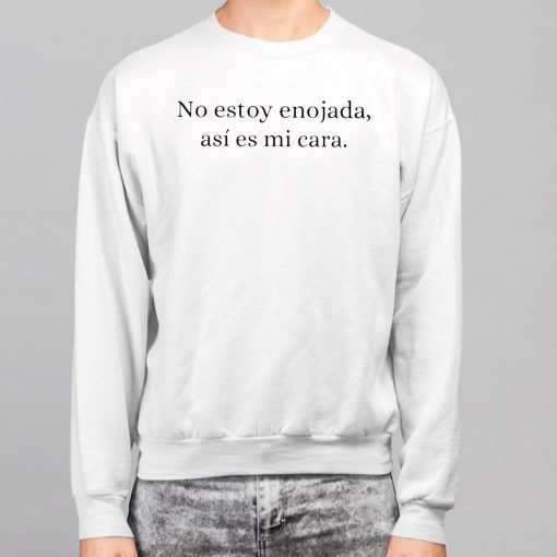 No Estoy Enojada Asi Es Mi Cara Shirt