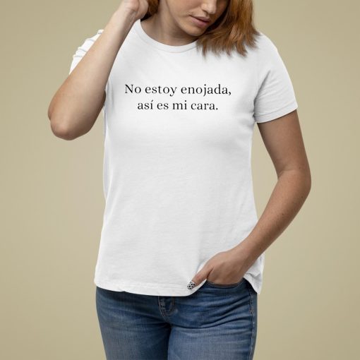 No Estoy Enojada Asi Es Mi Cara Shirt