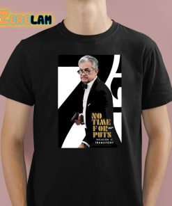 No Time For 007 Puts Iation Is Transitory Shirt