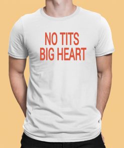 No Tits Big Heart Shirt