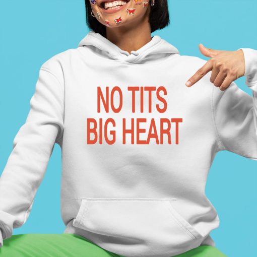 No Tits Big Heart Shirt