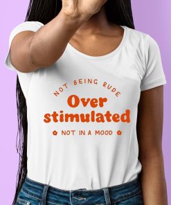 Not Being Rude Under Stimulated Not In A Mood Shirt