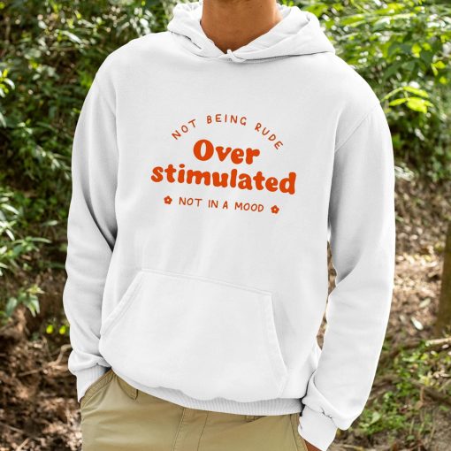 Not Being Rude Under Stimulated Not In A Mood Shirt