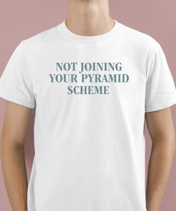 Not Joining Your Pyramid Scheme Shirt