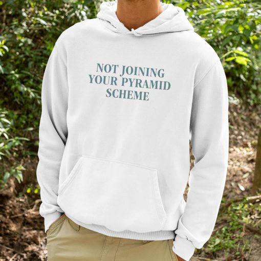 Not Joining Your Pyramid Scheme Shirt