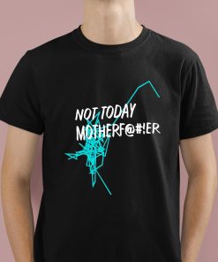 Not Today Motherfucker Shirt 1 1