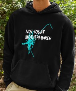 Not Today Motherfucker Shirt 2 1