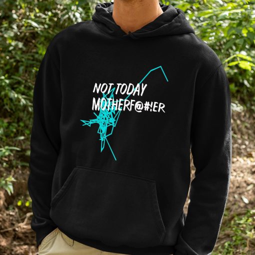 Not Today Motherfucker Shirt