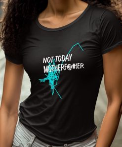 Not Today Motherfucker Shirt