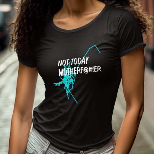 Not Today Motherfucker Shirt