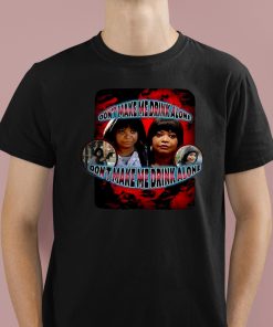 Octavia Spencer Don’t Make Me Drink Alone Shirt