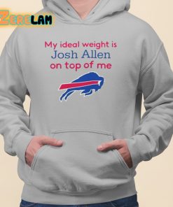 Official Bills My Ideal Weight Is Josh Allen On Top Of Me Shirt 2
