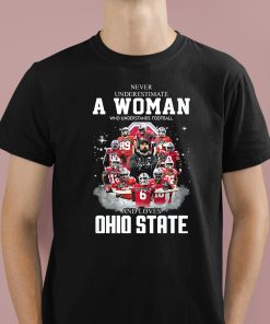 Ohio State Never Underestimate A Woman Who Understands Football Shirt 1 1
