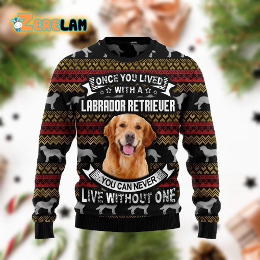 Once You Lived With A Labrador Retriever Funny Ugly Sweater