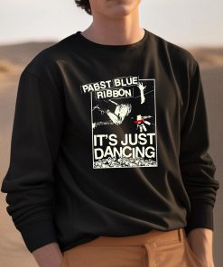 Pabst Blue Ribbon Its Just Dancing Shirt 3 1