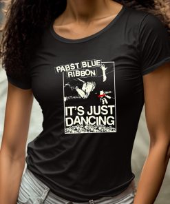 Pabst Blue Ribbon Its Just Dancing Shirt 4 1