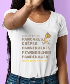 Pancakes Crepes Pannekoeken Pfannkuchen Pandekager Shirt 6 1