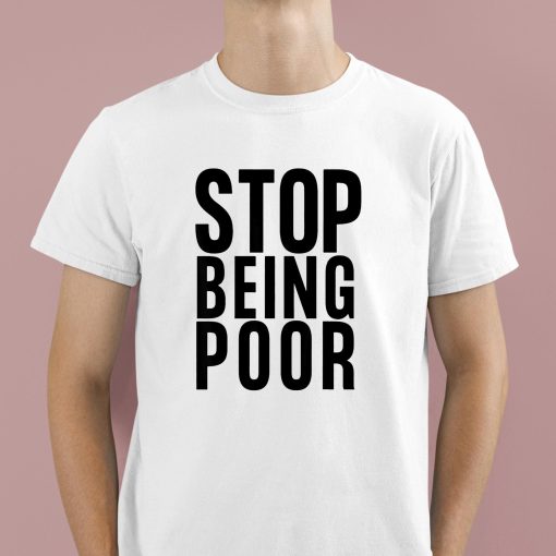 Paris Hilton Stop Being Poor Shirt