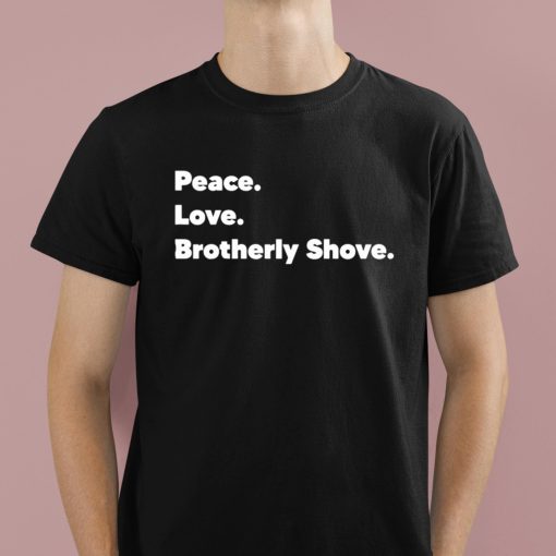 Peace Love Brotherly Sholve Shirt