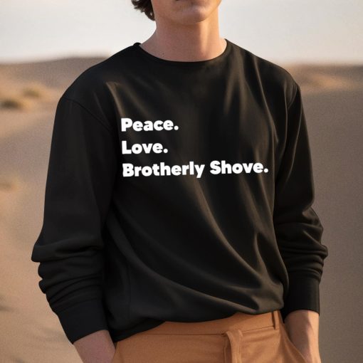 Peace Love Brotherly Sholve Shirt