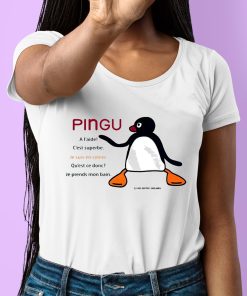 Pingu A Laide Cest Superbe Je Suis En Colere Shirt 6 1