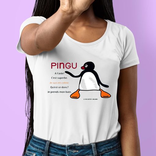 Pingu A Laide Cest Superbe Je Suis En Colere Shirt