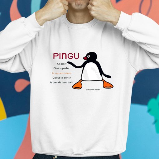 Pingu A Laide Cest Superbe Je Suis En Colere Shirt