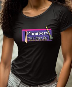 Plumbers Dont Wear Ties Definitive Edition Shirt 4 1