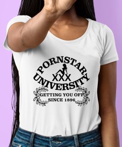 Pornstar University Getting You Off Since 1896 Shirt 6 1