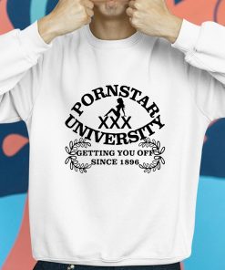 Pornstar University Getting You Off Since 1896 Shirt 8 1