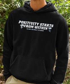 Positivity Starts From Within Allow Yourself To Grow Shirt 2 1
