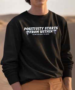 Positivity Starts From Within Allow Yourself To Grow Shirt 3 1
