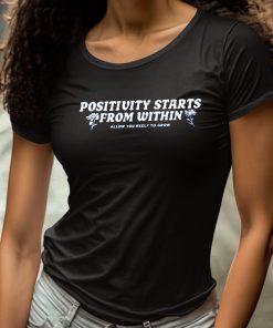 Positivity Starts From Within Allow Yourself To Grow Shirt 4 1