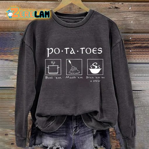 Potatoes Boil Em Mash Em Stick Em In A Stew Lord Of The Rings Sweatshirt