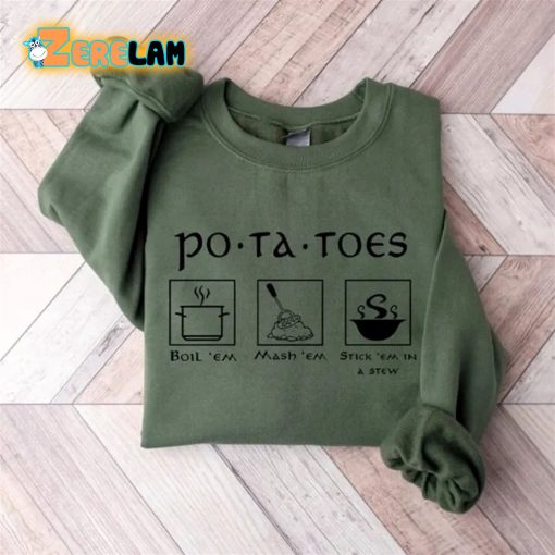 Potatoes Boil Em Mash Em Stick Em In A Stew Sweatshirt